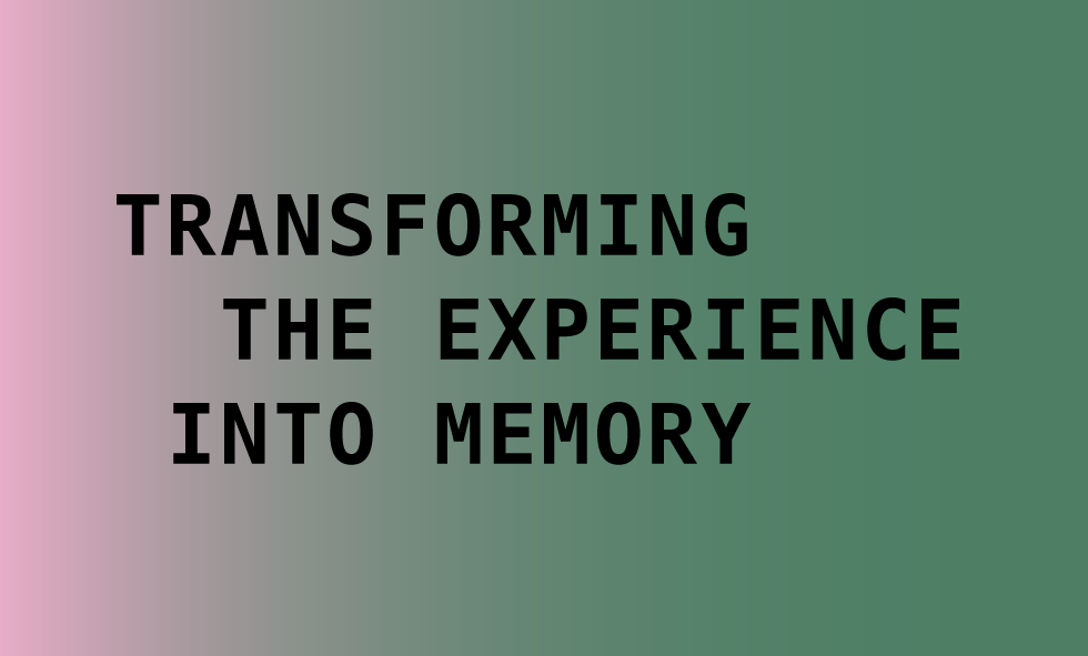 Transforming the Experience into Memory