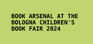 Image to Book Arsenal Will Present a Collection of Ukrainian Visual Books at the Bologna Children’s Book Fair