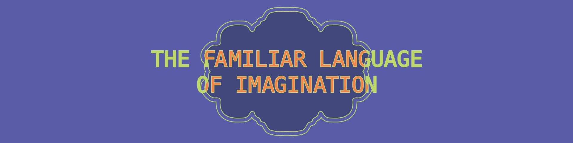 The Kids and Teens Program. The Familiar Language of Imagination