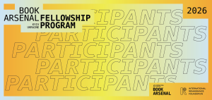 Image to Book Arsenal Announced Participants in the Book Arsenal Fellowship Program 2026